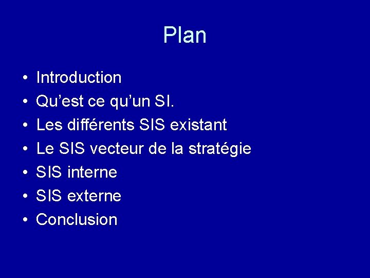 Plan • • Introduction Qu’est ce qu’un SI. Les différents SIS existant Le SIS