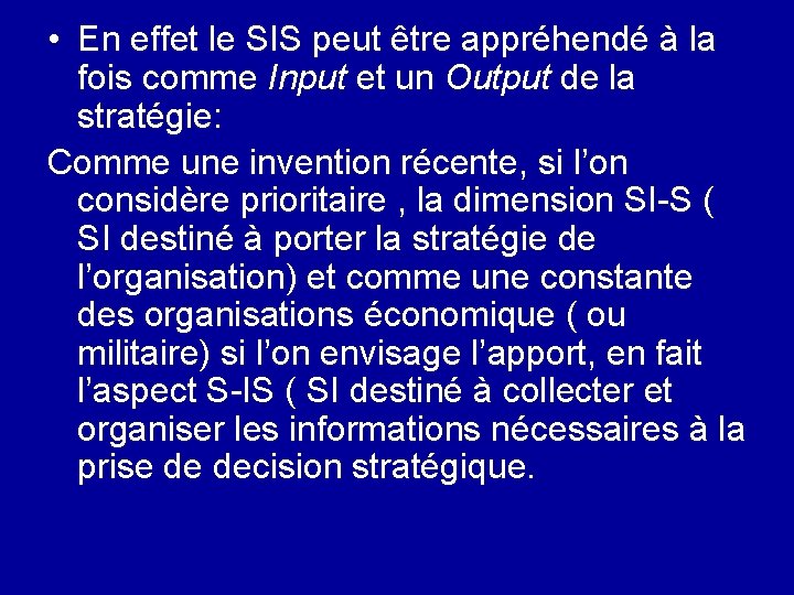  • En effet le SIS peut être appréhendé à la fois comme Input