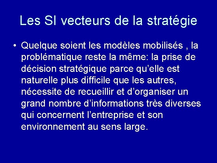 Les SI vecteurs de la stratégie • Quelque soient les modèles mobilisés , la