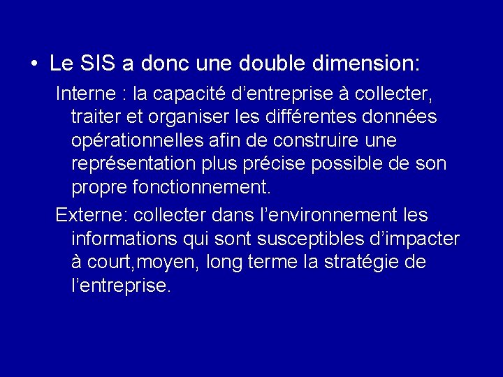  • Le SIS a donc une double dimension: Interne : la capacité d’entreprise