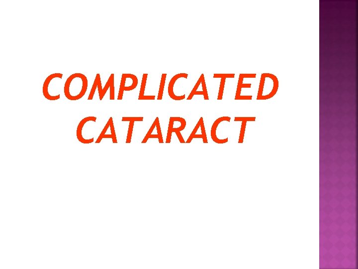 COMPLICATED CATARACT 