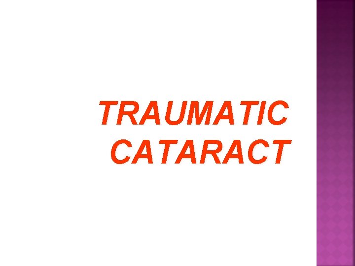 TRAUMATIC CATARACT 