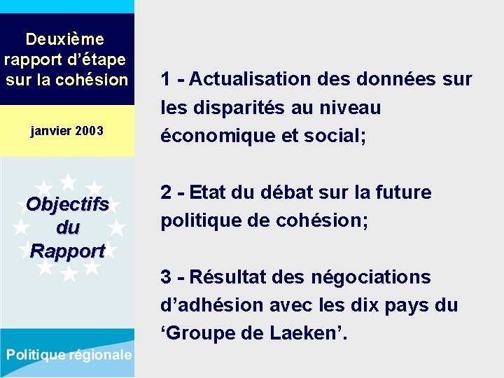 Deuxième rapport d’étape sur la cohésion janvier 2003 Objectifs du Rapport 1 - Actualisation