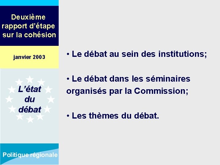 Deuxième rapport d’étape sur la cohésion janvier 2003 L’état du débat • Le débat