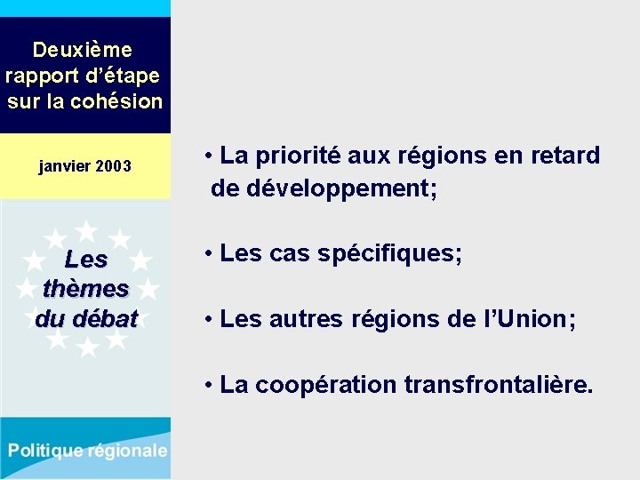 Deuxième rapport d’étape sur la cohésion janvier 2003 Les thèmes du débat • La