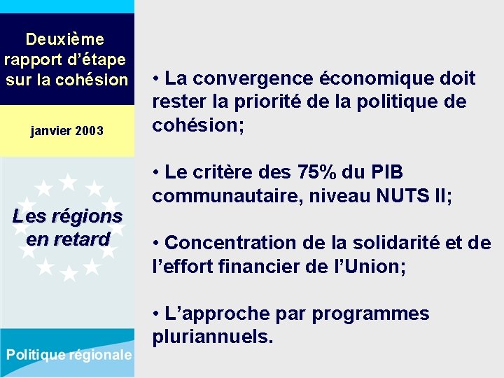 Deuxième rapport d’étape sur la cohésion janvier 2003 Les régions en retard • La