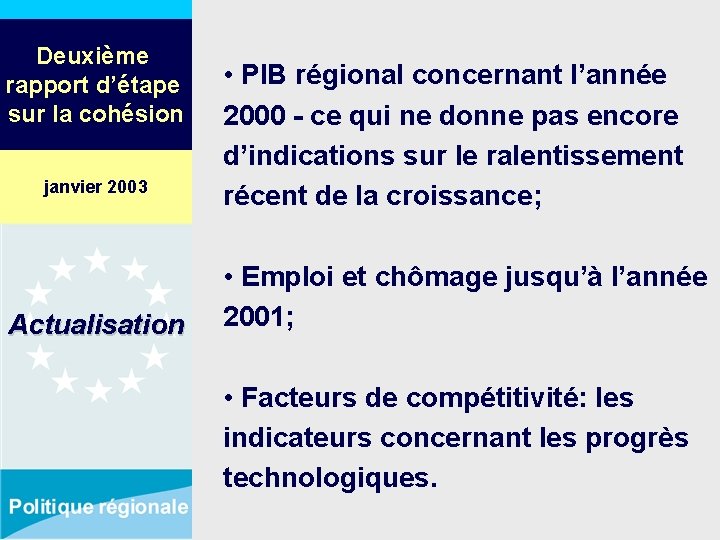 Deuxième rapport d’étape sur la cohésion janvier 2003 Actualisation • PIB régional concernant l’année