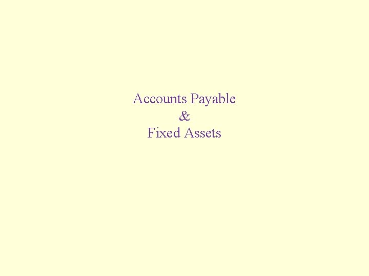 Accounts Payable & Fixed Assets 