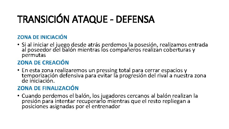 TRANSICIÓN ATAQUE - DEFENSA ZONA DE INICIACIÓN • Si al iniciar el juego desde