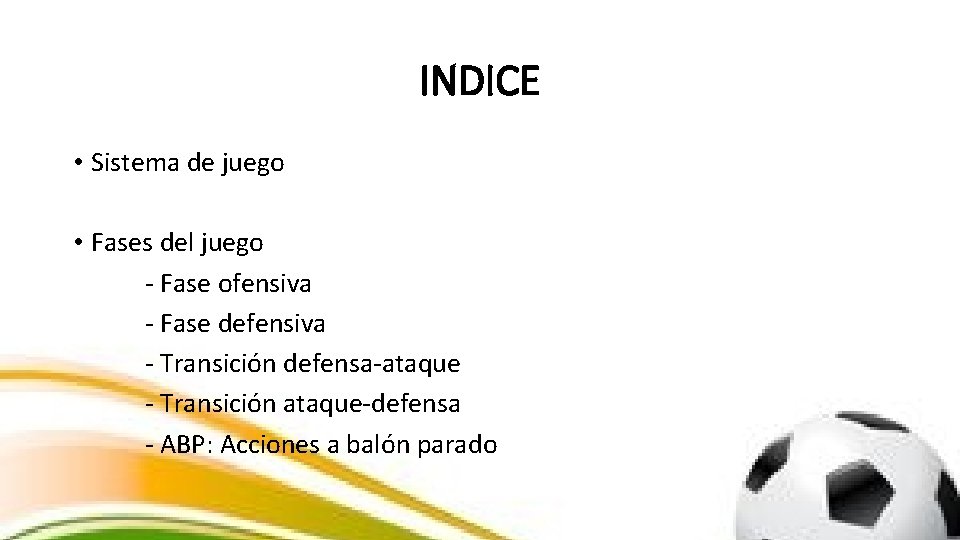 INDICE • Sistema de juego • Fases del juego - Fase ofensiva - Fase