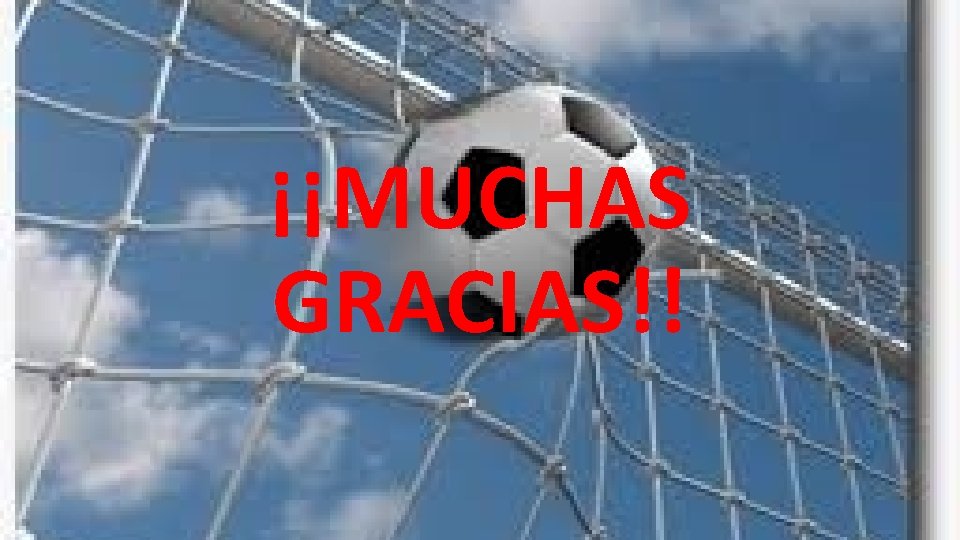 ¡¡MUCHAS GRACIAS!! 