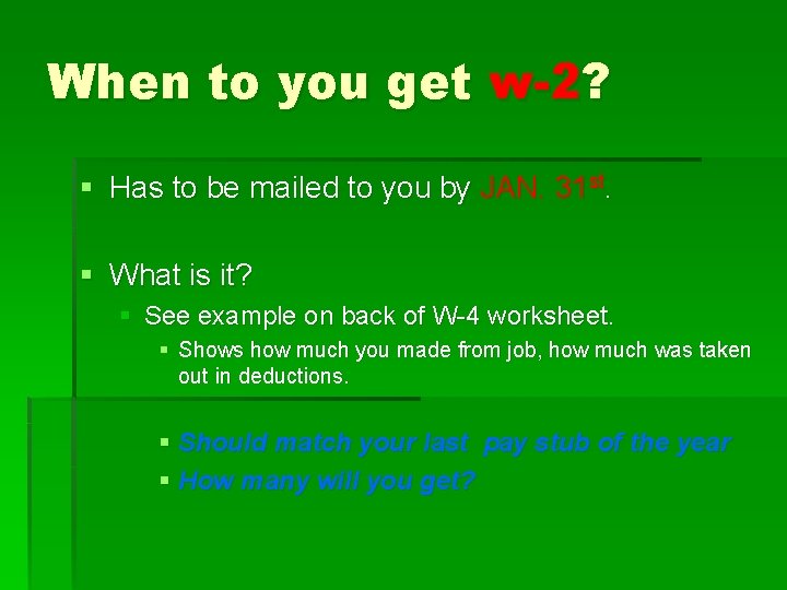 When to you get w-2? § Has to be mailed to you by JAN.