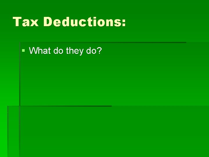 Tax Deductions: § What do they do? 