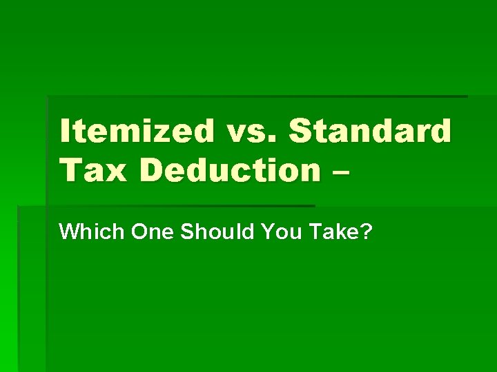 Itemized vs. Standard Tax Deduction – Which One Should You Take? 