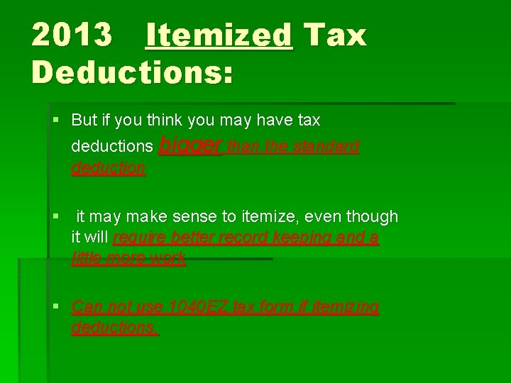 2013 Itemized Tax Deductions: § But if you think you may have tax deductions