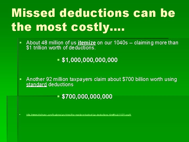 Missed deductions can be the most costly…. § About 48 million of us itemize