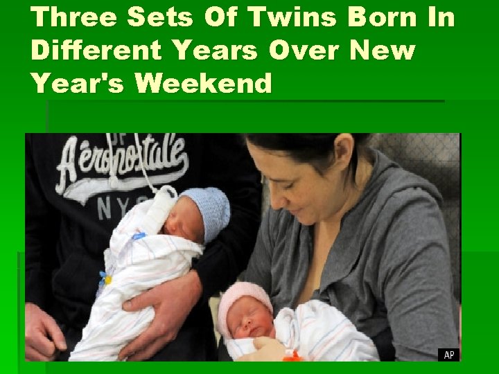 Three Sets Of Twins Born In Different Years Over New Year's Weekend 