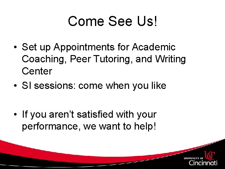 Come See Us! • Set up Appointments for Academic Coaching, Peer Tutoring, and Writing