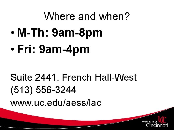 Where and when? • M-Th: 9 am-8 pm • Fri: 9 am-4 pm Suite