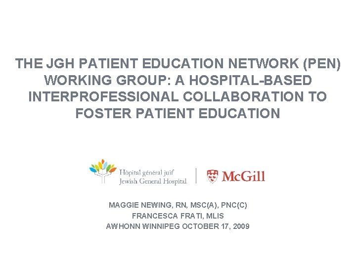 THE JGH PATIENT EDUCATION NETWORK (PEN) WORKING GROUP: A HOSPITAL-BASED INTERPROFESSIONAL COLLABORATION TO FOSTER