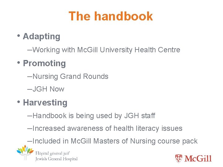 The handbook • Adapting –Working with Mc. Gill University Health Centre • Promoting –Nursing