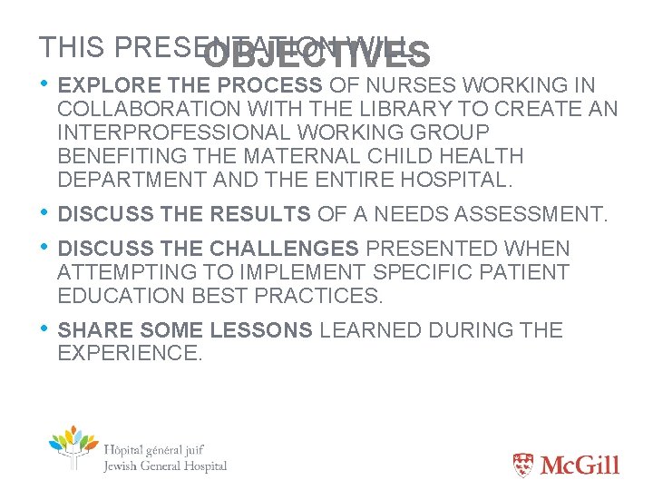 THIS PRESENTATION WILL: OBJECTIVES • EXPLORE THE PROCESS OF NURSES WORKING IN COLLABORATION WITH