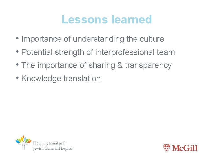Lessons learned • Importance of understanding the culture • Potential strength of interprofessional team
