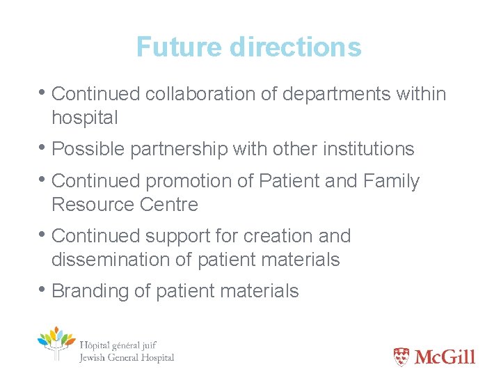 Future directions • Continued collaboration of departments within hospital • Possible partnership with other