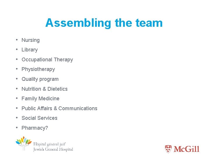 Assembling the team • Nursing • Library • Occupational Therapy • Physiotherapy • Quality