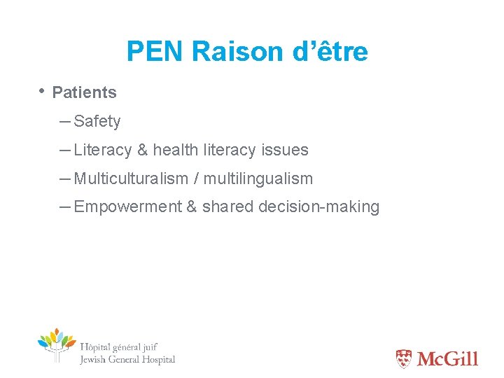 PEN Raison d’être • Patients – Safety – Literacy & health literacy issues –