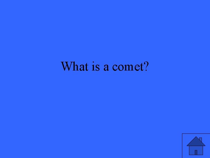 What is a comet? 