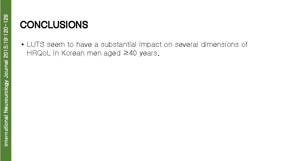 International Neurourology Journal 2015; 19: 120 -129 CONCLUSIONS • LUTS seem to have a