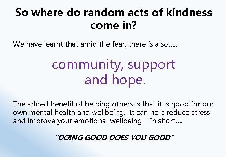 So where do random acts of kindness come in? We have learnt that amid