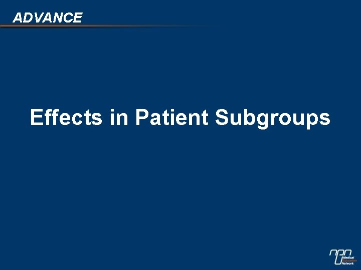 ADVANCE Effects in Patient Subgroups 