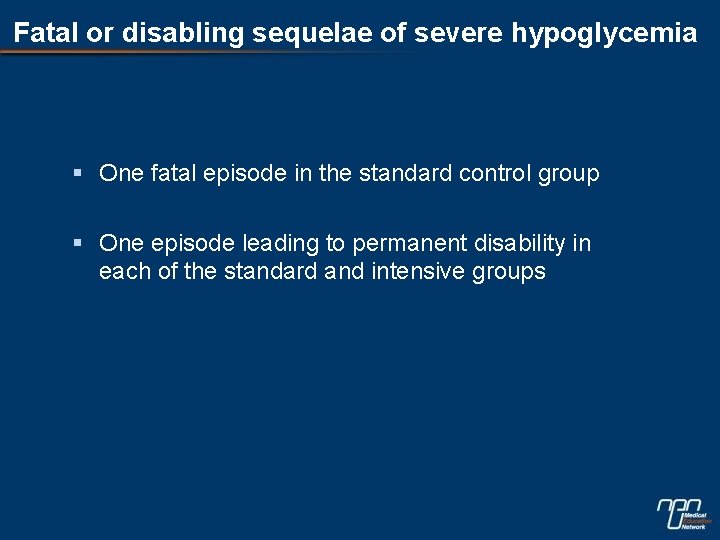 Fatal or disabling sequelae of severe hypoglycemia § One fatal episode in the standard