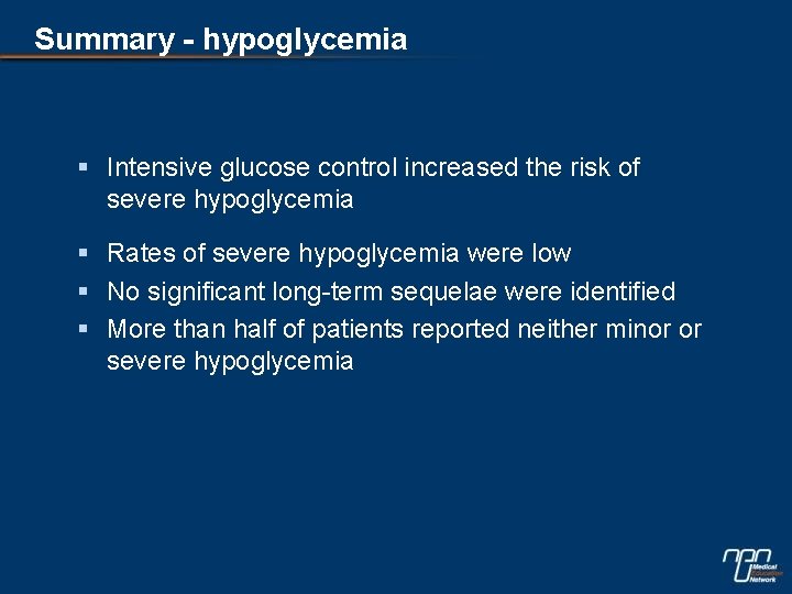 Summary - hypoglycemia § Intensive glucose control increased the risk of severe hypoglycemia §
