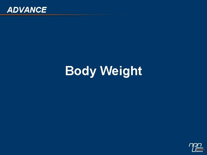 ADVANCE Body Weight 