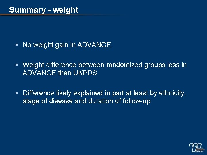 Summary - weight § No weight gain in ADVANCE § Weight difference between randomized