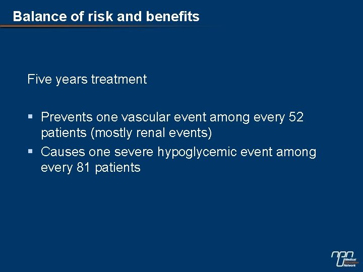 Balance of risk and benefits Five years treatment § Prevents one vascular event among