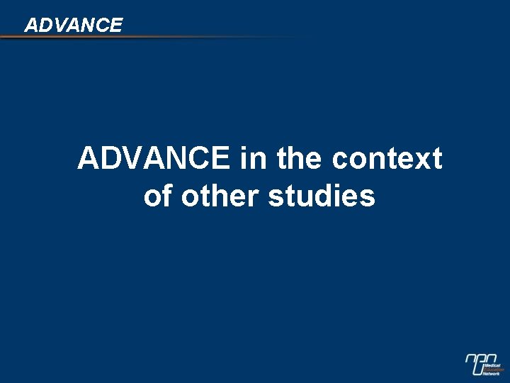 ADVANCE in the context of other studies 