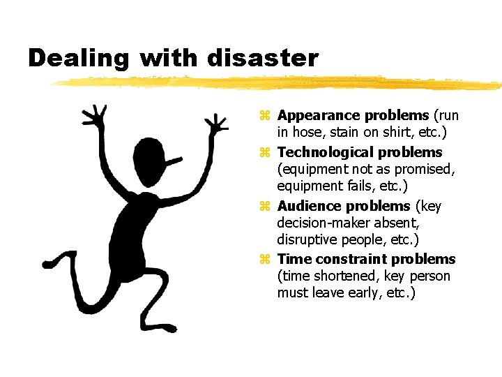 Dealing with disaster z Appearance problems (run in hose, stain on shirt, etc. )
