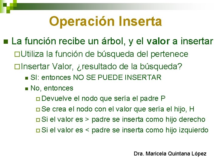 Operación Inserta n La función recibe un árbol, y el valor a insertar ¨