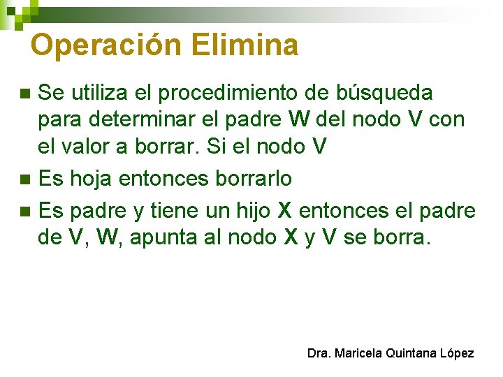 Operación Elimina Se utiliza el procedimiento de búsqueda para determinar el padre W del