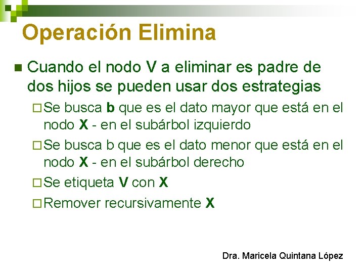 Operación Elimina n Cuando el nodo V a eliminar es padre de dos hijos