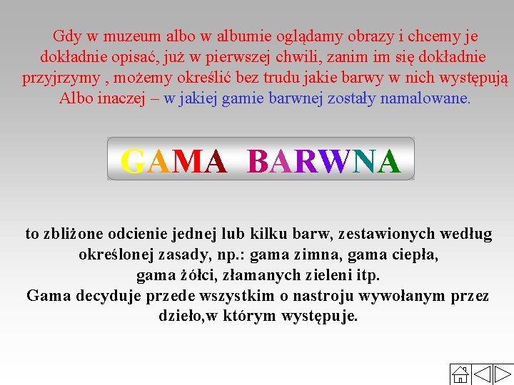 Gdy w muzeum albo w albumie oglądamy obrazy i chcemy je dokładnie opisać, już