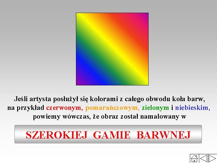 Jeśli artysta posłużył się kolorami z całego obwodu koła barw, na przykład czerwonym, pomarańczowym,