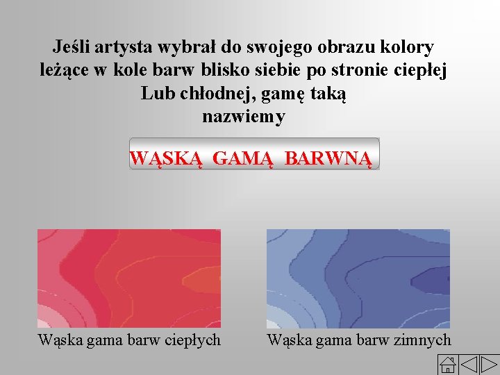 Jeśli artysta wybrał do swojego obrazu kolory leżące w kole barw blisko siebie po