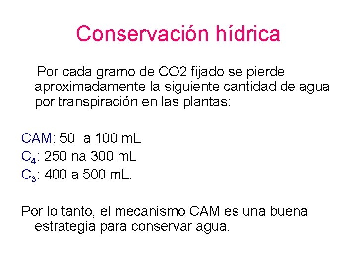 Conservación hídrica Por cada gramo de CO 2 fijado se pierde aproximadamente la siguiente