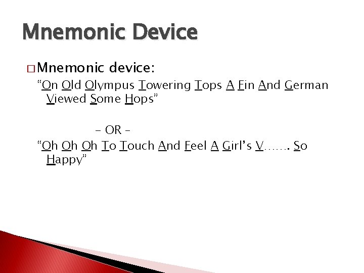 Mnemonic Device � Mnemonic device: “On Old Olympus Towering Tops A Fin And German