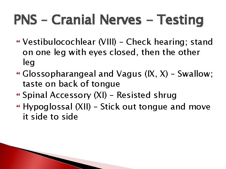 PNS – Cranial Nerves - Testing Vestibulocochlear (VIII) – Check hearing; stand on one